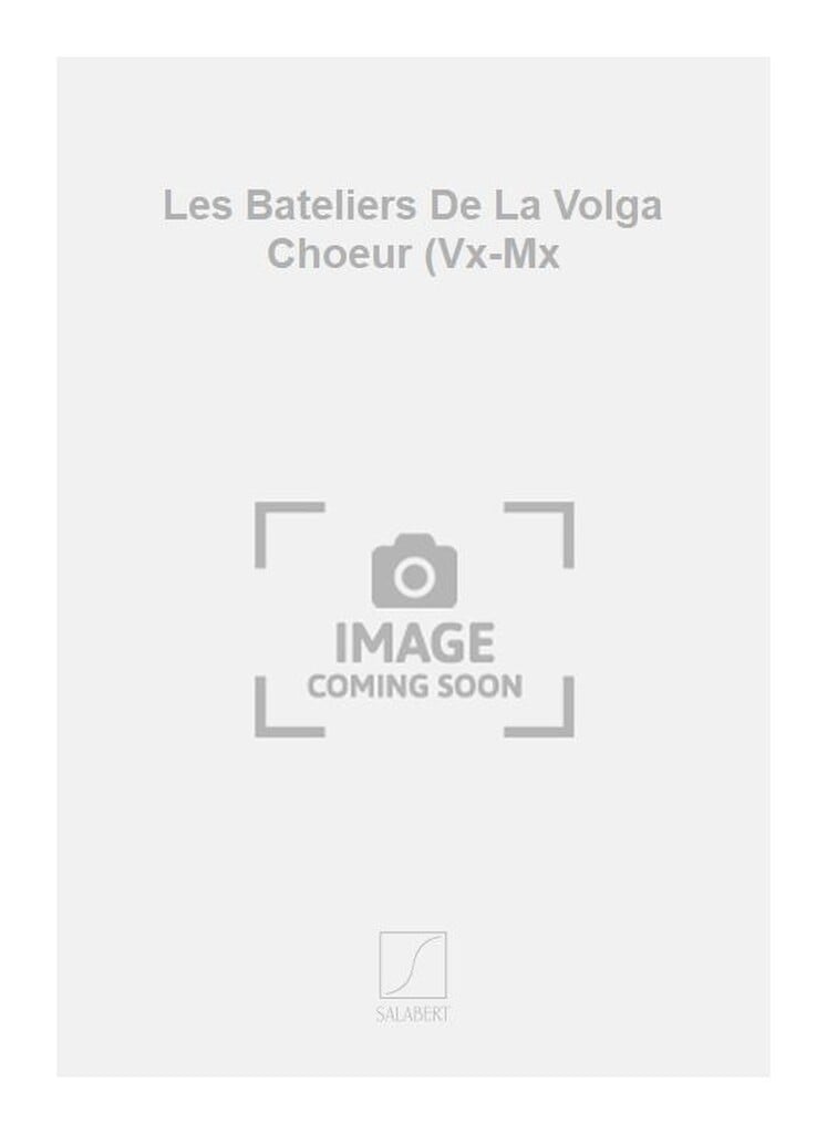Les Bateliers De La Volga Choeur (Vx-Mx